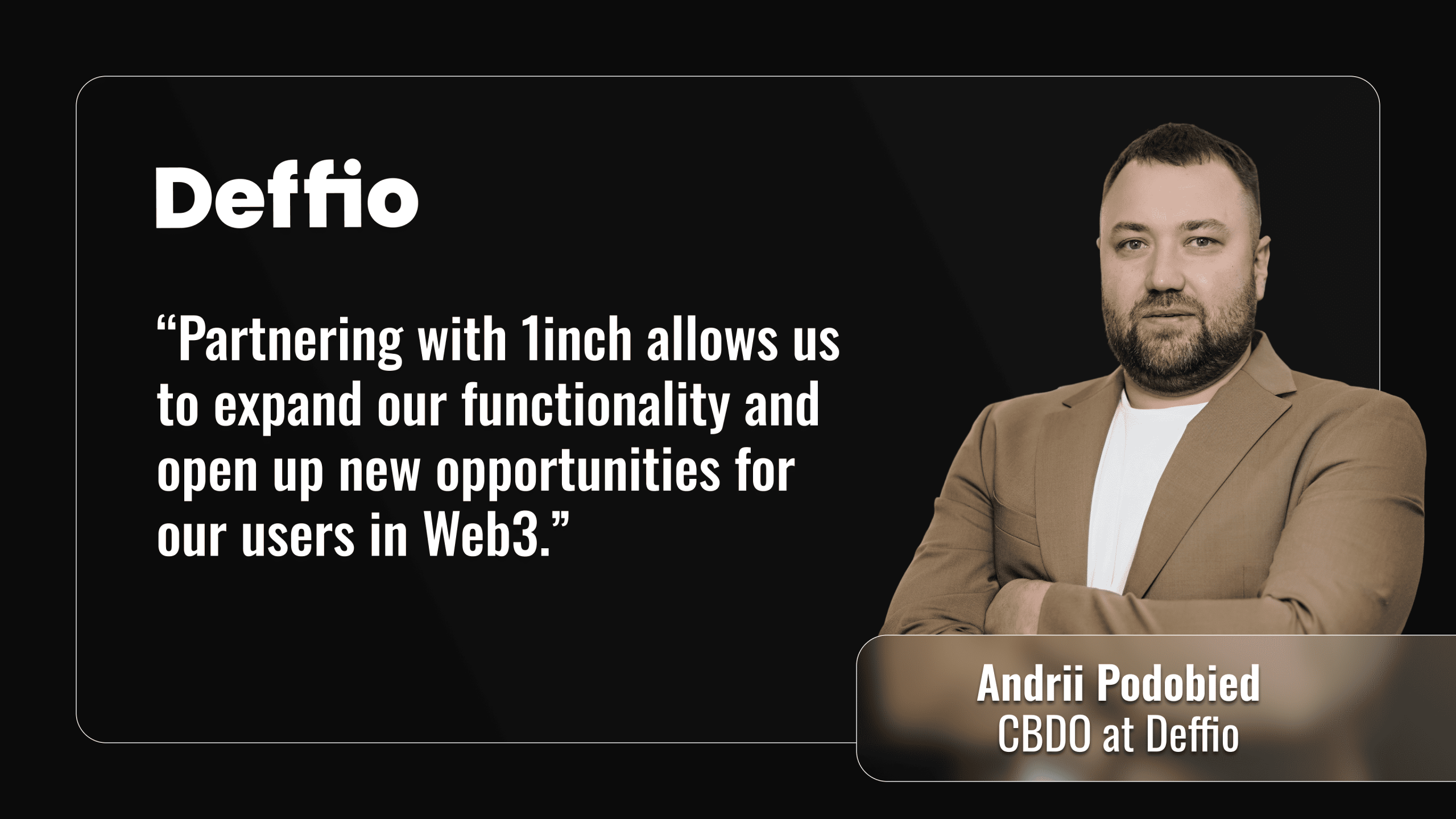Andrii Podobied, CBDO at Deffio, with a quote about partnering with 1inch to expand functionality and open new Web3 opportunities.
